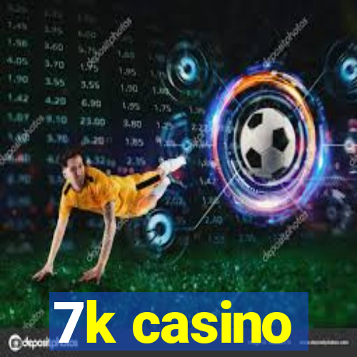 7k casino